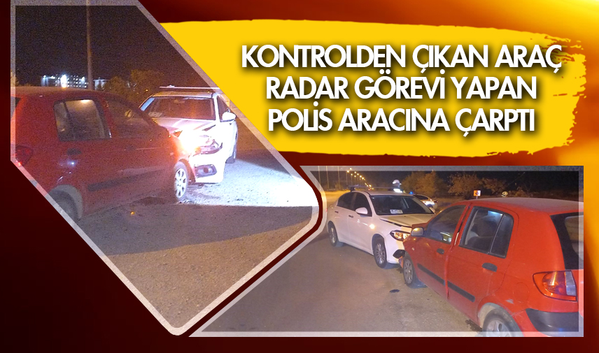 Radar aracına çarptı